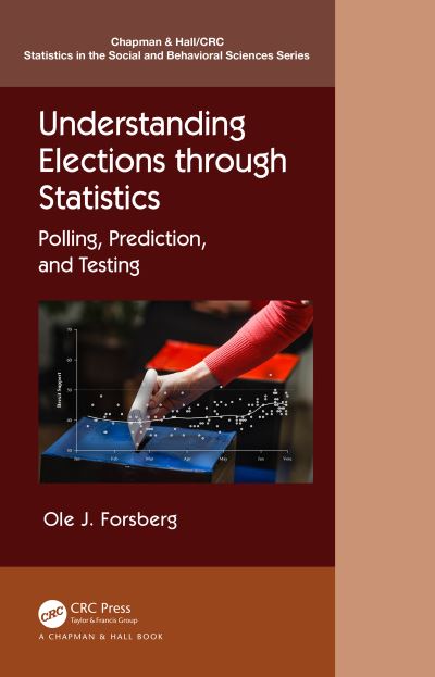 Cover for Ole J. Forsberg · Understanding Elections through Statistics: Polling, Prediction, and Testing - Chapman &amp; Hall / CRC Statistics in the Social and Behavioral Sciences (Paperback Book) (2020)