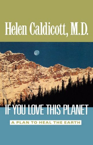 Cover for Helen Caldicott · If You Love This Planet: a Plan to Heal the Earth (Paperback Book) [3rd edition] (1992)