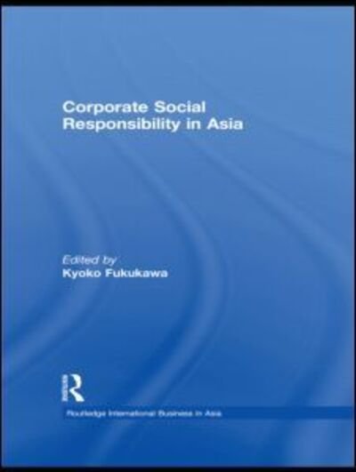 Cover for Kyoko Fukukawa · Corporate Social Responsibility in Asia - Routledge International Business in Asia (Hardcover Book) (2009)
