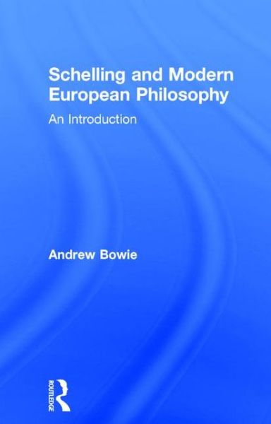 Cover for Andrew Bowie · Schelling and Modern European Philosophy: An Introduction (Paperback Book) (2015)