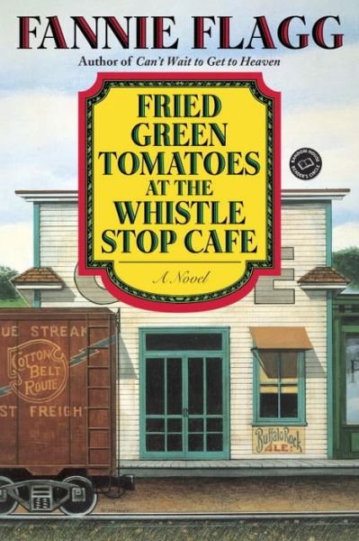 Cover for Fannie Flagg · Fried Green Tomatoes at the Whistle Stop Cafe (Ballantine Reader's Circle) (Pocketbok) [Reissue edition] (1997)