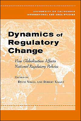Cover for David Vogel · Dynamics of Regulatory Change: How Globalization Affects National Regulatory Policies - Global, Area, and International Archive (Paperback Book) (2004)