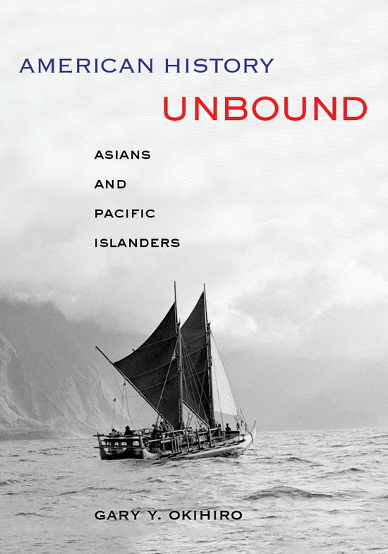 Cover for Gary Y. Okihiro · American History Unbound: Asians and Pacific Islanders (Paperback Book) (2015)