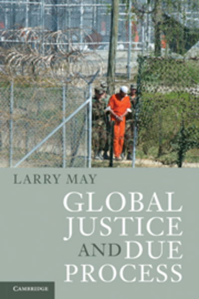 Global Justice and Due Process - Larry May - Books - Cambridge University Press - 9780521152358 - December 9, 2010