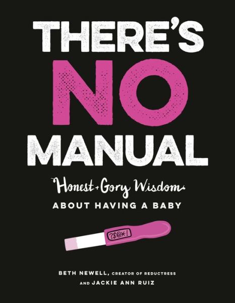 Cover for Beth Newell · There's No Manual: Honest and Gory Wisdom About Having a Baby (Taschenbuch) (2020)