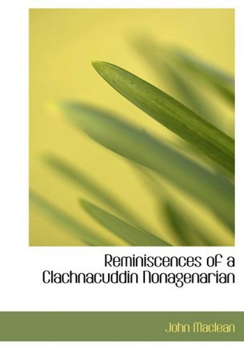 Cover for John Maclean · Reminiscences of a Clachnacuddin Nonagenarian (Inbunden Bok) [Large Print, Lrg edition] (2008)