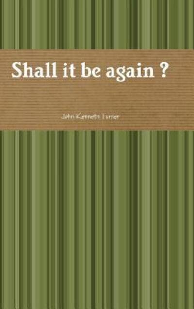 Cover for John Turner · Shall it be again ? (Inbunden Bok) (2015)