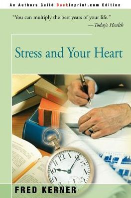 Stress and Your Heart - Fred Kerner - Livres - iUniverse - 9780595003358 - 1 novembre 2000