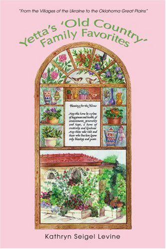 Cover for Kathryn Seigel Levine · Yetta's 'Old Country' Family Favorites: &quot;From the Villages of the Ukraine to the Oklahoma Great Plains&quot; (Paperback Book) (2007)