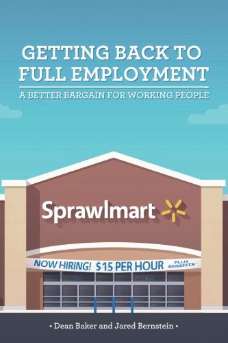 Cover for Dean Baker · Getting Back to Full Employment: a Better Bargain for Working People (Taschenbuch) (2013)