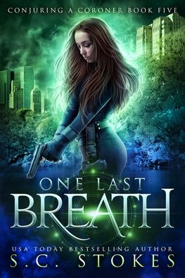 Cover for S C Stokes · One Last Breath - Conjuring a Coroner (Paperback Book) (2019)