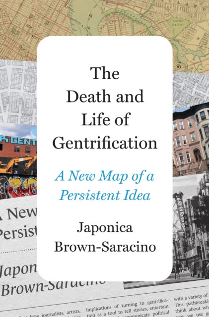 The Death and Life of Gentrification: A New Map of a Persistent Idea - Princeton Studies in Cultural Sociology - Japonica Brown-Saracino - Books - Princeton University Press - 9780691244358 - March 10, 2026