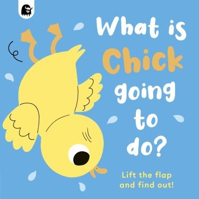 Carly Madden · What is Chick Going to do? - Lift-the-Flap (Board book) (2022)