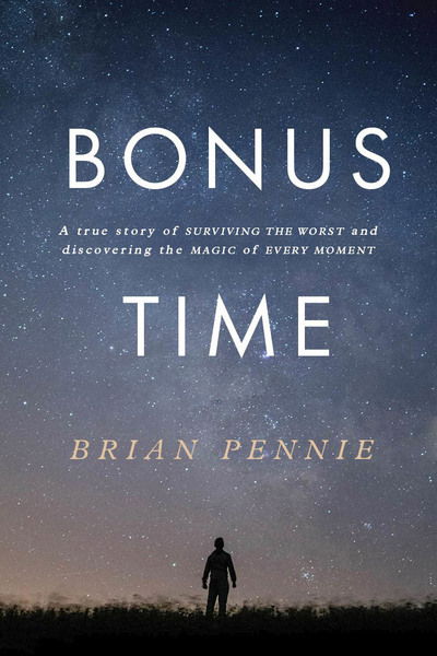 Bonus Time: A true story of surviving the worst and discovering the magic of everyday - Brian Pennie - Bøger - Gill - 9780717186358 - 20. marts 2020