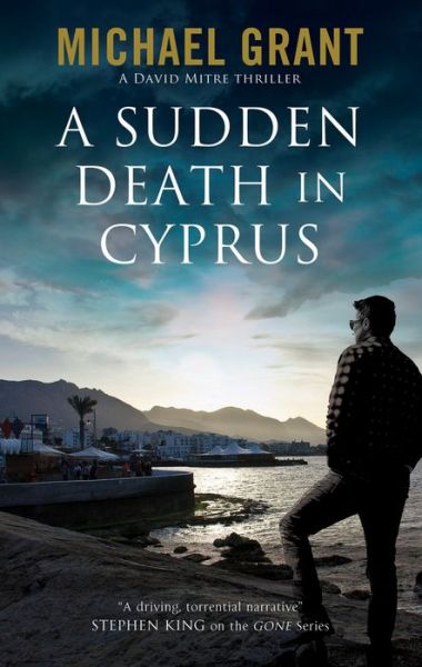 Cover for Michael Grant · A Sudden Death in Cyprus - A David Mitre Thriller (Inbunden Bok) [Main edition] (2019)