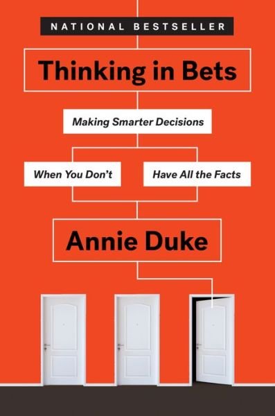 Cover for Annie Duke · Thinking in Bets: Making Smarter Decisions When You Don't Have All the Facts (Gebundenes Buch) (2018)