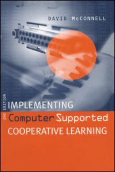 Implementing Computing Supported Cooperative Learning - David McConnell - Books - Kogan Page Ltd - 9780749431358 - 2000