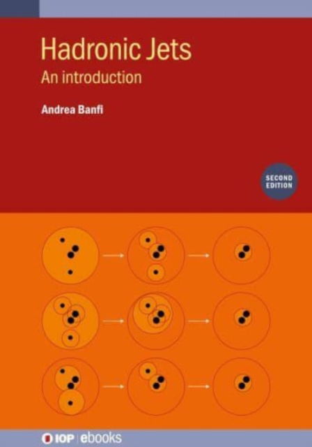 Cover for Banfi, Andrea (University of Sussex, UK) · Hadronic Jets (Second Edition): An introduction - IOP ebooks (Hardcover Book) (2022)