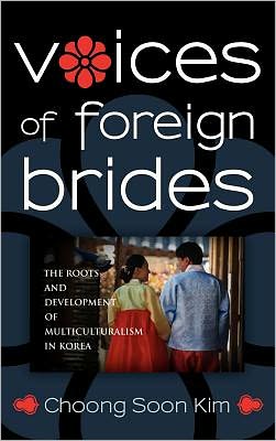 Cover for Choong Soon Kim · Voices of Foreign Brides: The Roots and Development of Multiculturalism in Korea (Hardcover Book) (2011)