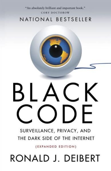 Black Code: Surveillance, Privacy, and the Dark Side of the Internet - Ronald J. Deibert - Bøker - McClelland & Stewart Inc. - 9780771025358 - 19. november 2013