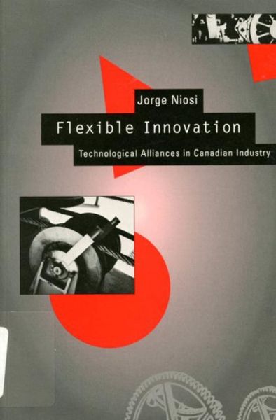 Cover for Jorge Niosi · Flexible Innovation: Technological Alliances in Canadian Industry (Paperback Book) (1995)