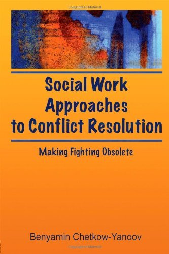 Cover for B Harold Chetkow-Yanoov · Social Work Approaches to Conflict Resolution: Making Fighting Obsolete (Innbunden bok) (1996)