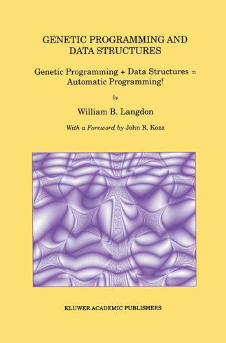 Cover for William B. Langdon · Genetic Programming and Data Structures: Genetic Programming + Data Structures = Automatic Programming! - Genetic Programming (Hardcover Book) (1998)