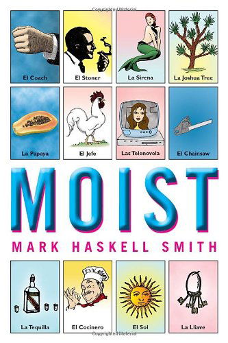 Moist - Mark Haskell Smith - Books - Grove Press / Atlantic Monthly Press - 9780802143358 - October 10, 2007