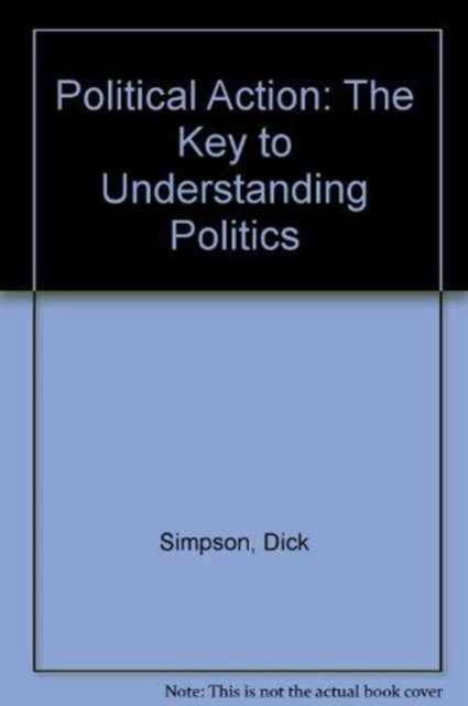 Cover for Dick Simpson · Political Action: Key To Understanding Politics (Paperback Book) (1984)