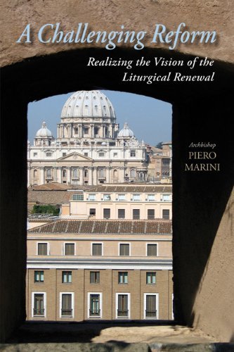 A Challenging Reform: Realizing the Vision of the Liturgical Renewal - Archbishop Piero Marini - Bücher - Liturgical Press - 9780814630358 - 1. November 2007