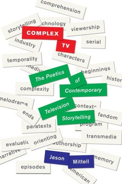 Cover for Jason Mittell · Complex TV: The Poetics of Contemporary Television Storytelling (Hardcover bog) (2015)