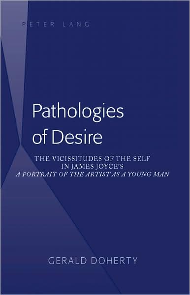 Cover for Gerald Doherty · Pathologies of Desire: The Vicissitudes of the Self in James Joyce’s &quot;A Portrait of the Artist as a Young Man&quot; (Hardcover Book) [New edition] (2008)