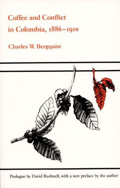 Cover for Charles W. Bergquist · Coffee and Conflict in Colombia, 1886-1910 (Paperback Bog) (1986)