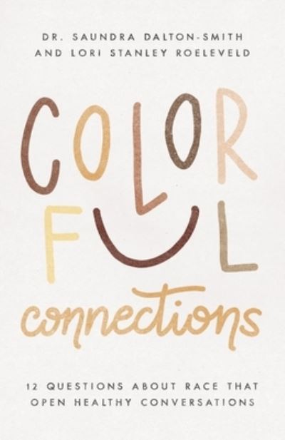 Cover for Lori Stanley Roeleveld · Colorful Connections – 12 Questions About Race That Open Healthy Conversations (Paperback Book) (2022)