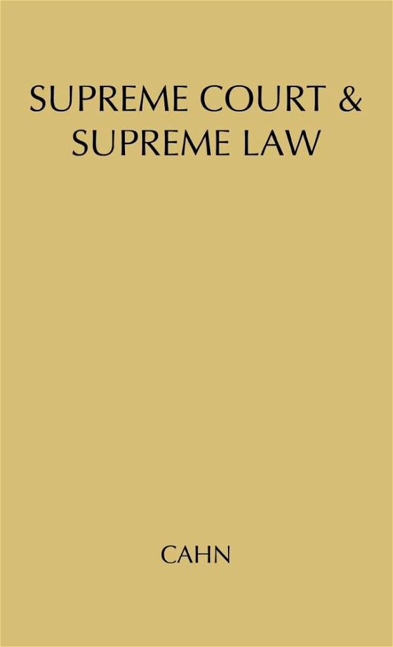 Cover for Cahn · Supreme Court and Supreme Law (Gebundenes Buch) [New ed of 1954 edition] (1968)