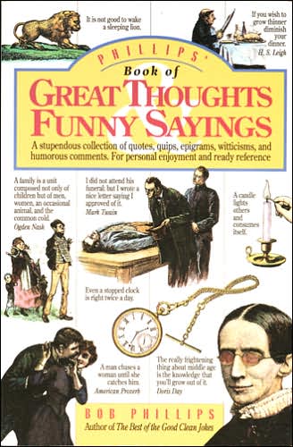 Cover for Bob Phillips · Phillips' Book of Great Thoughts, Funny Sayings: a Stupendous Collection of Quotes, Quips, Epigrams, Witticisms, and Humorous Comments : for Person Enjoyment and Ready Reference (Paperback Book) (1993)