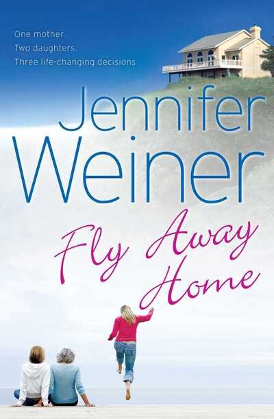 Cover for Jennifer Weiner · Fly Away Home (Taschenbuch) [ANZ Only edition] (2010)