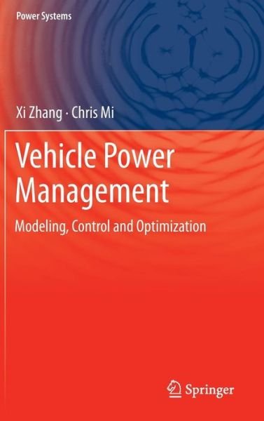 Cover for Xi Zhang · Vehicle Power Management: Modeling, Control and Optimization - Power Systems (Inbunden Bok) [2011 edition] (2011)