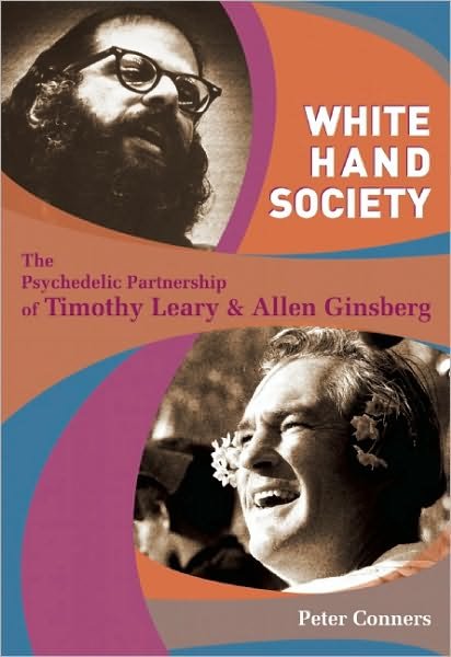 Cover for Peter Conners · White Hand Society: The Psychedelic Partnership of Timothy Leary &amp; Allen Ginsberg (Pocketbok) (2010)