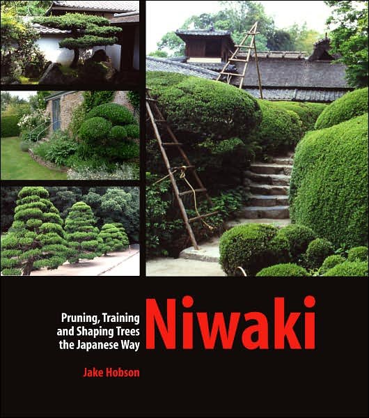 Cover for Jake Hobson · Niwaki: Pruning, Training and Shaping Trees the Japanese Way (Innbunden bok) (2007)