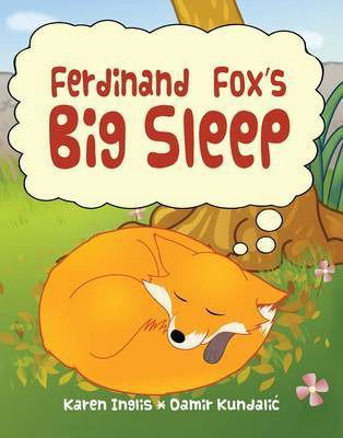 Ferdinand Fox's Big Sleep - Karen Inglis - Books - Well Said Press - 9780956932358 - November 19, 2012