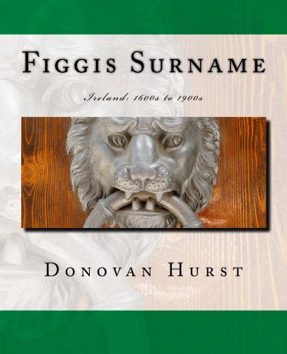 Cover for Donovan Hurst · Figgis Surname: Ireland: 1600s to 1900s (Paperback Book) (2012)