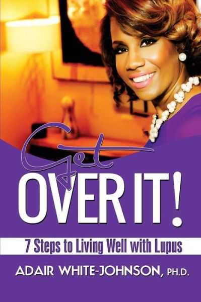 Cover for Dr. Adair Fern White-johnson · Get over It!  7 Steps to Living Well with Lupus (Paperback Book) (2014)