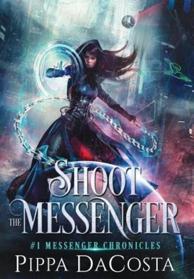 Cover for Pippa DaCosta · Shoot the Messenger (Messenger Chronicles) (Buch) (2018)