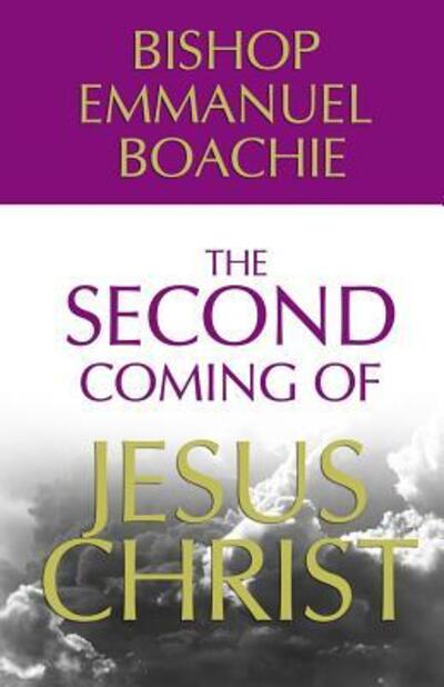 Cover for Bishop Emmanuel Boachie · The Second Coming of Jesus Christ (Paperback Book) (2017)