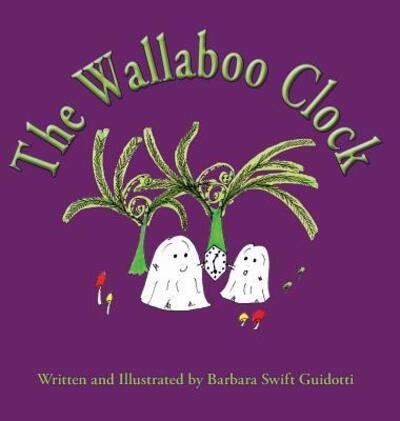 Cover for Barbara Swift Guidotti · The Wallaboo Clock (Inbunden Bok) (2017)