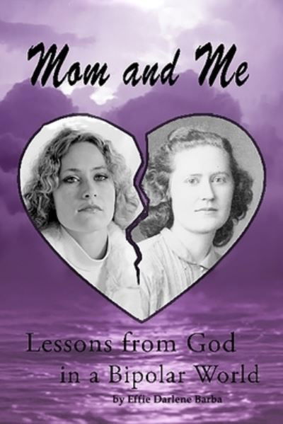 Cover for Effie Darlene Barba · Mom and Me Lessons from God in a Bipolar World (Taschenbuch) (2019)