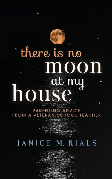 Cover for Janice M Rials · There Is No Moon at My House (Paperback Book) (2018)