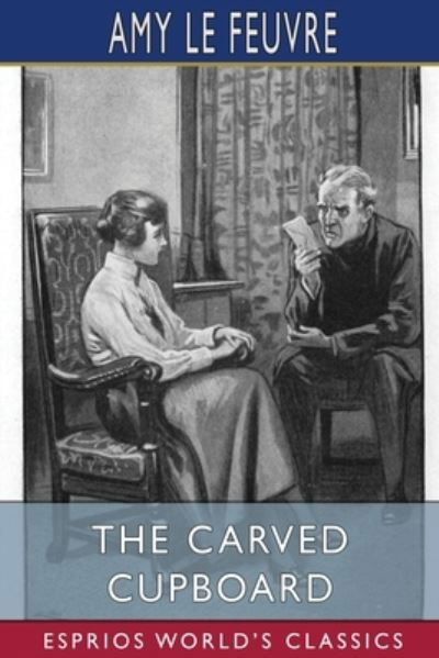 Cover for Amy Le Feuvre · The Carved Cupboard (Esprios Classics) (Taschenbuch) (2024)