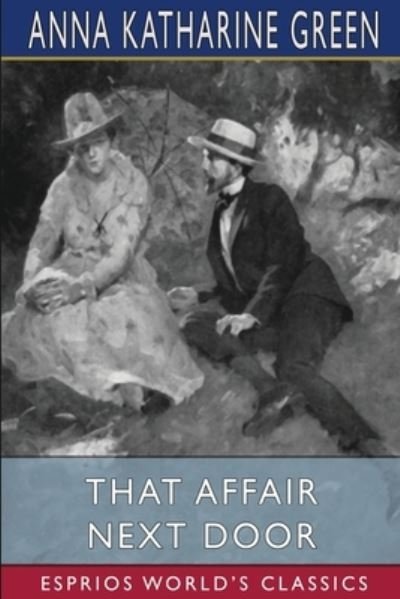 Cover for Anna Katharine Green · That Affair Next Door (Esprios Classics) (Paperback Bog) (2024)